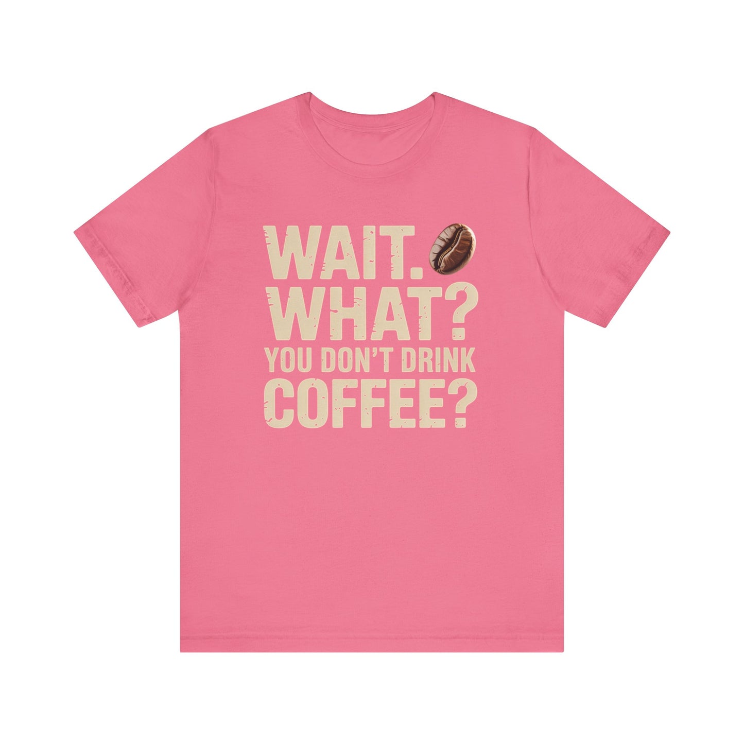 wait what coffee  tee