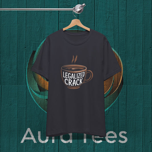 legalized crack coffee tee