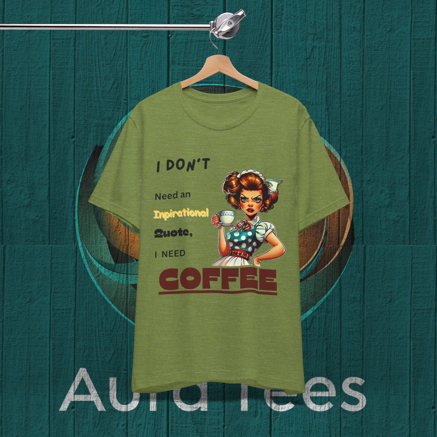 Funny inspirational quote coffee tee