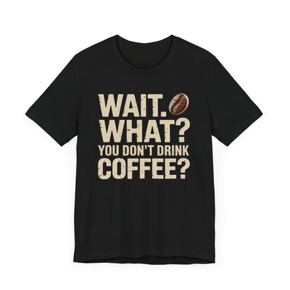 wait what coffee  tee